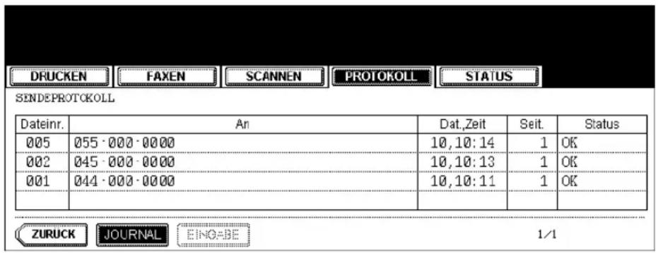 DRUCKEN FAXEN SCANNEN PROTOKOLL STATUS SENDEPROTOKOLL Dateinr. An Dat.Zeit Seit. Status 005 055·000·0000 10,10:14 1 OK 002 045·000·0000 10,10:13 1 OK 001 044·000·0000 10,10:11 1 OK ZURUCK JOURNAL EING-BE 1/1