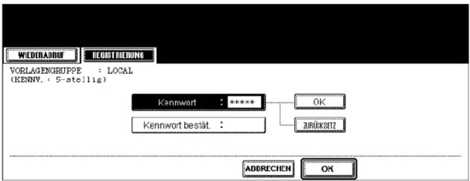 WIEDERADNUR DEGIST RIEDUNG VORLAGENGRUPPE : LOCAL (KENN. : 5-stellig) Kennwort : **** Kennwort bestät : OK ZURÜCKSFT2 ADDRECHEN OK