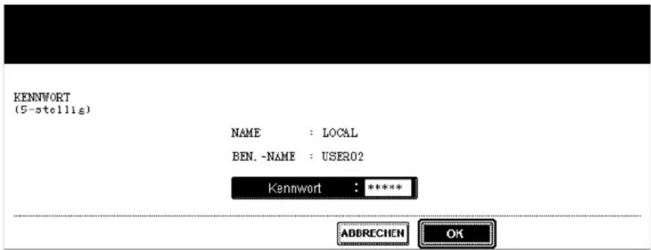 KENNwort (5-stellie) NAME : LOCAL BEN. -NAME : USER02 Kennwort : ***** ADDRECHEN OK