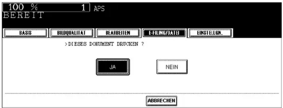 100 % 1 APS BEREIT BASIS BILIOQUALITAT BEARBEITEN E-FILING/DATEI EINSTELLGN_ >DIESES DOKUMENT DRUCKEN ? JA NEIN ABBRECHEN