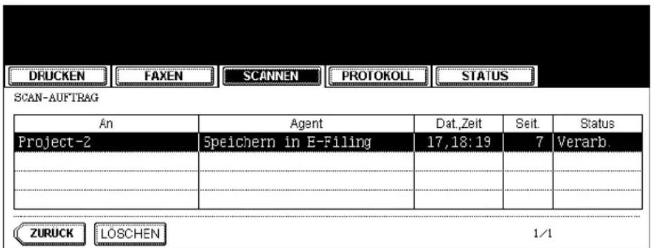 DRUCKEN FAXEN SCANNEN PROTOKOLL STATUS SCAN-AUFTRAG An Agent Dat.Zeit Seit Status Project-2 Speichern in E-Filing 17,18:19 7 Verarb ZURUCK LOSCHEN 1/1