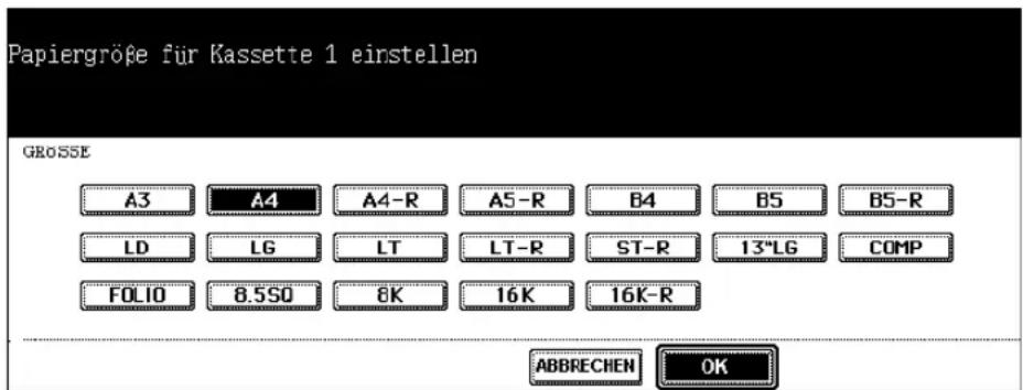 Papiergröße für Kassette 1 einstellen GROSSE A3 A4 A4-R A5-R B4 B5 B5-R LD LG LT LT-R ST-R 13*LG COMP FOLIO 8.5S0 8K 16K 16K-R ABBRECHEN OK