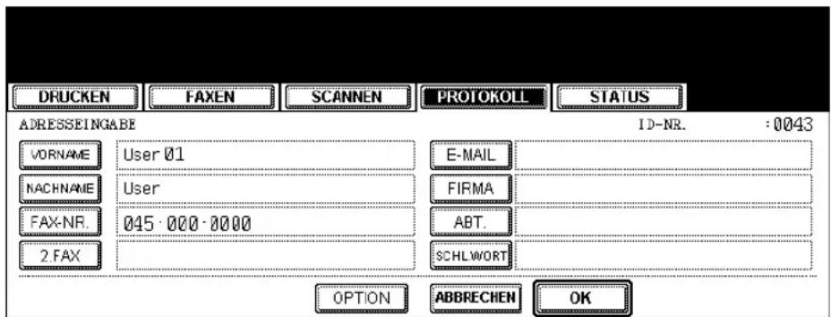 DRUCKEN FAXEN SCANNEN PROTOKOLL STATUS ADRESSEINGABE ID-NR. : 0043 VORNAME User 01 E-MAIL NACHNAME User FIRMA FAX-NR. 045 · 000 · 0000 ABT. 2 FAX SCHLWORT OPTION ABBRECHEN OK