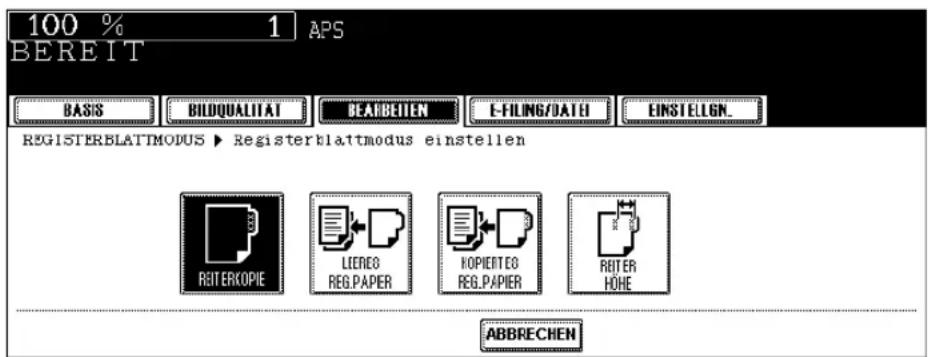 100 % 1 APS BEREIT BASIS BILDQUALITAT BEARBEITEN E-FILING/DATEI EINSTELGN. REGISTERBLATTMODUS ► Registerblattmodus einstellen RITERKOPIE LIEREO HOPERTED RITER REG.PAPER REG.PAPER HOHE ABBRECHEN