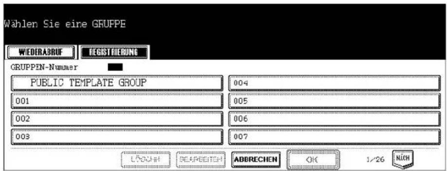 Wählen Sie eine GRUPPE WIEDERABRUF REGISTRIERUNG GRUPPEN-Nummer PUBLIC TEMPLATE GROUP 001 002 003 004 005 006 007 LÄKUH BEAPRECH ABBRECHEN OK 1/26 NICH