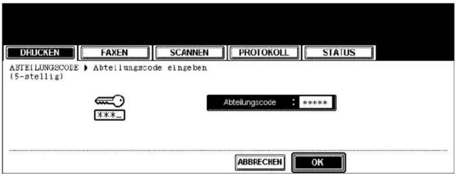 DRUCKEN FAXEN SCANNEN PROTOKOLL STATUS ABTEILLUNGSCODE ▶ Abteilungscode eingeben (5-stellig) Abteilungscode : ***** * * * _ ABBRECHEN OK