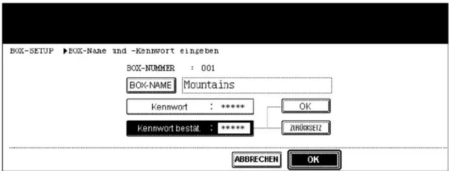 BOX-SETUP ▶BOX-Name und -Kennwort eingeben BOX-NUMMER : 001 BOX-NAME Mountains Kennwort : ***** Kennwort bestat. : ***** OK ZURÜCKSET2 ABBRECHEN OK