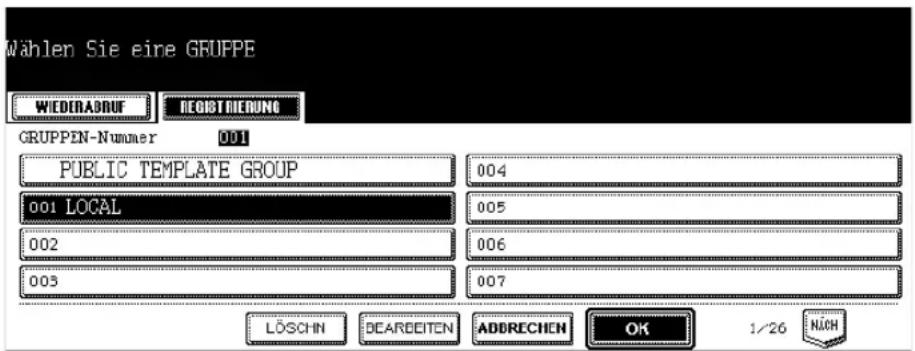 Wählen Sie eine GRUPPE WIEDERADRUF DEOBTRIEDUNG GRUPPEN-Nummer 001 PUBLIC TEMPLATE GROUP 004 001 LOCAL 005 002 006 003 007 LÖSCHN DEARDEITEN ADDRECHEN OK 1/26 NICH