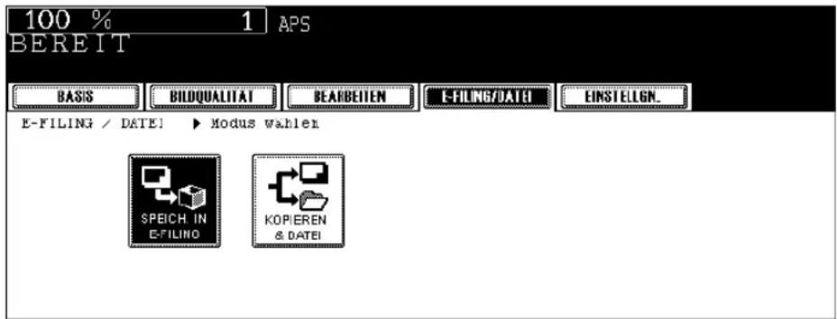 100 % 1 APS BEREIT BASIS BILDQUALITAT BEARBEITEM E-FILING/DATEI EINSTELIGN_ E-FILING / DATEI ▶ Modus wahlen SPEICH IN E-FILING KOPIEREN & DATEI