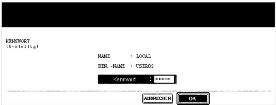 KENNwort (5-stellis) NAME : LOCAL BEN. -NAME : USER02 Kennwort : ***** ADDRECHEN OK