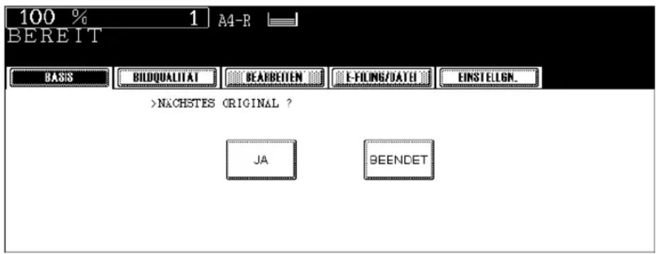 100 % 1 A4-R BEREIT BASIS BIDQUALITAT BEARBEITEM E-FILING/DATE EINSTELIGN_ >NACHSTES ORIGINAL ? JA BEENDET