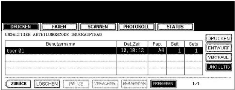 DRUCKEN FAXEN SCANNEN PROTOKOLL STATUS UNGÜLTIGER AETEILLUNGSCODE DRUCKAUFTRAG Benutzername Dat.Zeil Pap. Seit. Sets User 01 10, 10:12 A4 1 1 VERTRAUL. UNGÜLTIG ZURUCK LOSCHEN PAUSE VERKUES. BEARGEN FREIGEBEN 1/1 DRUCKEN ENTWURF VERTRAUL. UNGÜLTIG