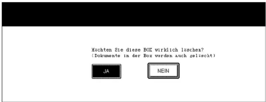 Möchten Sie diese BOX wirklich löschen? (Dokumente in der Box werden auch gelöscht) JA NEIN