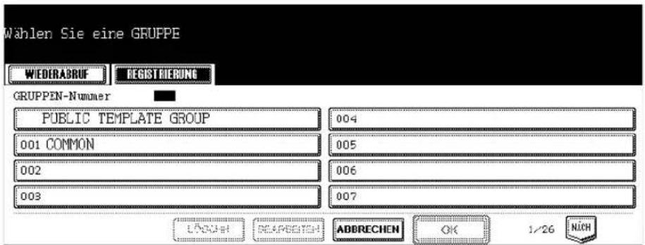 Wählen Sie eine GRUPPE WIEDERABRUF REGISTRERUNG GRUPPEN-Nummer PUBLIC TEMPLATE GROUP 001 COMMON 002 003 004 005 006 007 LÄKUET REASEREN ABBRECHEN OK 1/26 NICH