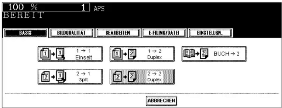 100 % 1 APS BEREIT BASIS BILDQUALITAT BEARBEITEN E-FILING/DATE EINSTELGN. 1 → 1 Einseit 1 → 2 Duplex 2 BUCH → 2 2 → 1 Split 2 → 2 Duplex ABBRECHEN