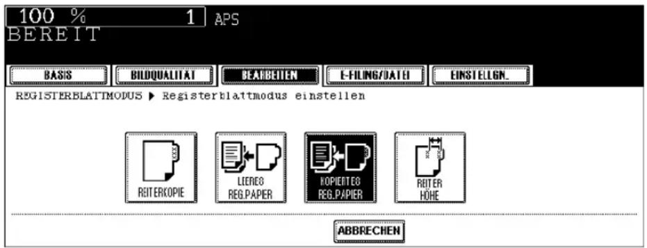 100 % 1 APS BEREIT BASIS BIDQUALITAT BEARBEITEN E-FILING/DATE EINSTELGEN. REGISTERBLATTMODUS ► Registerblattmodus einstellen REITERKOPIE LIENEO KOPIENTES REP.PAPIER REPTER HOHE ABBRECHEN