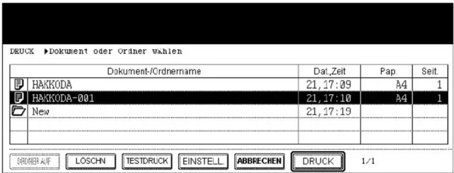 DRUCK ►Dokument oder Oräner wahlen Dokument-/Ordnername Dat.Zeit Pap.Seit. HAKKODA 21,17:09 A4 1 HAKKODA-001 21,17:10 A4 1 New 21,17:19 LOSCHN NepalSTDRUCK EINSTELL.ABBRECHEN DRUCK 1/1