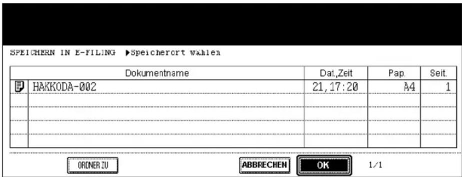 SPEICHERN IN E-FILING ▶Speicherort wahlen Dokumentname Dat.,Zeit Pap Seit. HAKKODA-002 21,17:20 A4 1 ORIONER ZU ABBRECHEN OK 1/1