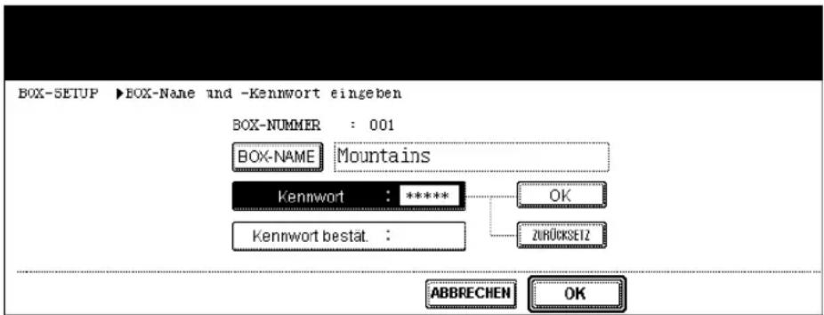 BOX-SETUP ▶BOX-Name und -Kennwort eingeben BOX-NUMMER : 001 BOX-NAME Mountains Kennwort : **** KENNwort bestät. : OK ZURÜCKSET2 ABBRECHEN OK
