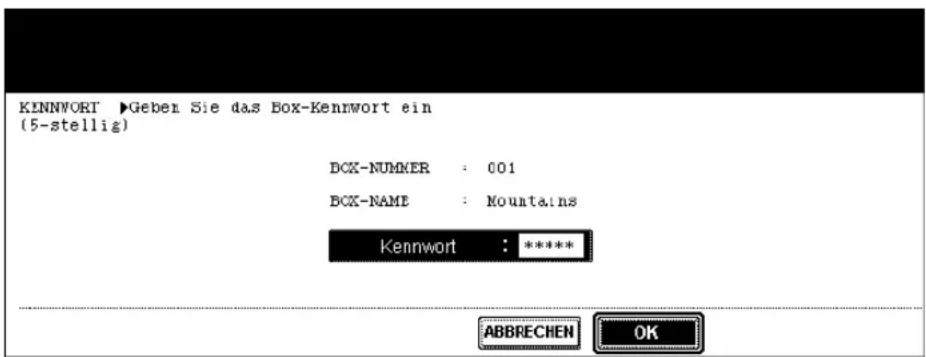 KINNWORT ▶Geben Sie das Box-Kennwort ein (5-stellig) BCX-NUMMER : 001 BCX-NAME : Mountains Kennwort : ***** ABBRECHEN OK