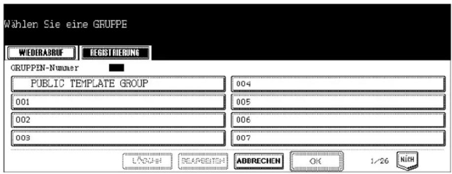 Wählen Sie eine GRUPPE WIEDERABRUF REGIST RIERUNG GRUPPEN-Nummer PUBLIC TEMPLATE GROUP 001 002 003 004 005 006 007 LONJHE NEARIGET ADDRECHEN OK 1/26 NICH