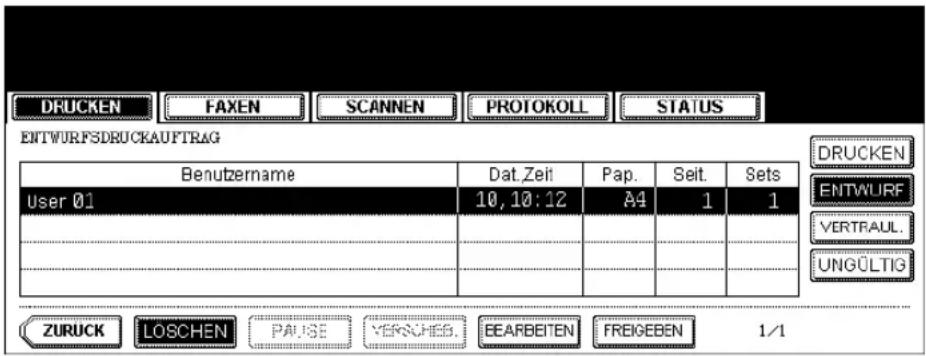 DRUCKEN FAXEN SCANNEN PROTOKOLL STATUS ENTWURFSDRUCKAUFTRAG Benutzername Dat.Zeil Pap. Seit. Sets User 01 10, 10: 12 A4 1 1 ZURUCK LOSCHEN PAUSE VERKCHES. EEARBEITEN FREIGEBEN 1/1 DRUCKEN ENTWURF VERTRAUL. UNGÜLTIG