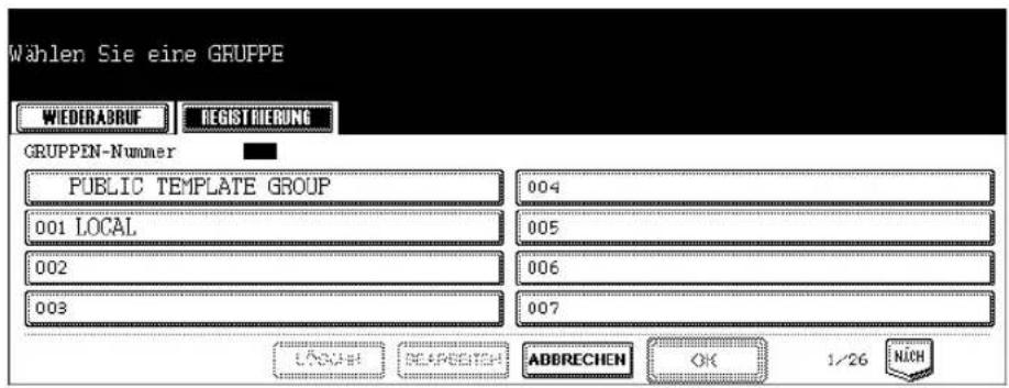 Wählen Sie eine GRUPPE WIEDERABRUF REGISTRIERUNG GRUPPEN-Nummer PUBLIC TEMPLATE GROUP 001 LOCAL 002 003 004 005 006 007 AABBRECHEN OK 1/26 NICH
