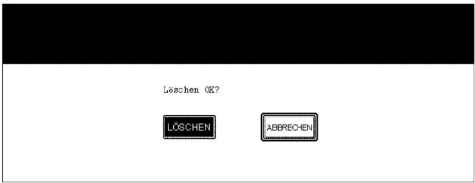 Löschen OK? LÖSCHEN ABBECHEN