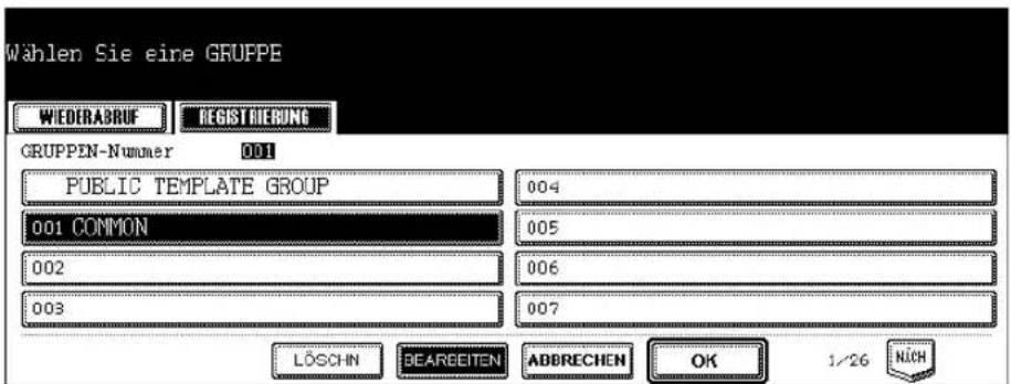 Wählen Sie eine GRUPPE WIEDERABRUF REGISTRIBUNG GRUPPEN-Nummer 001 PUBLIC TEMPLATE GROUP 004 001 COMMON 005 002 006 003 007 LÖSCHN BEARGEITEN ABBRECHEN OK 1/26 NICH