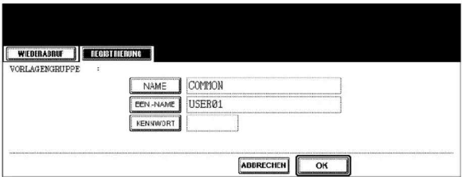 WIEDERADRIUF DEGIST MIERUNG VORLAGENGRUPPE : NAME COMMON EEN-NAME USER01 KENNWORT ADDRECHEN OK