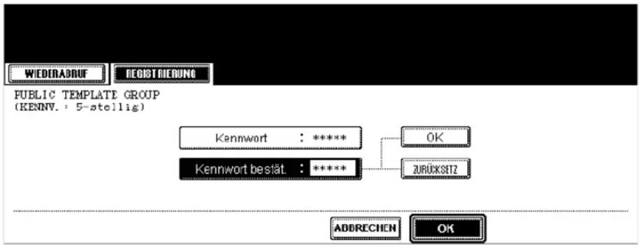 WIEDERADRUF DEOISTRIEDUNG PUBLIC TEMPLATE GROUP (KENNV. : 5-stellig) Kennwort : ***** Kennwort bestät. : ***** OK ZURÜCKSET2 ADDRECHEN OK