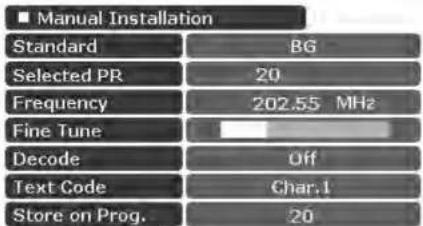 ■ Manual Installation Standard BG Selected PR 20 Frequency 202.55 MHz Fine Tune Decode Off Text Code Char.1 Store on Prog. 20