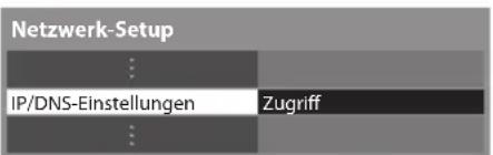 PANASONIC TX-P42ST30E - Wählen Sie [IP/DNS-Einstellungen] aus und nehmen Sie die Einstellungen vor - 1