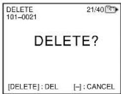 DELETE 101-0021 21/40 10 DELETE? [DELETE]: DEL [-]: CANCEL