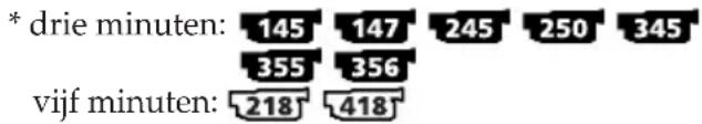* drie minuten: 145 147 245 250 345 355 356 vijf minuten: 218 418