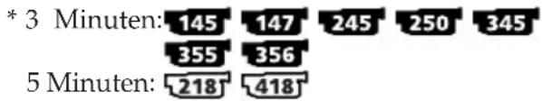 * 3 Minuten: 145 147 245 250 345 355 356 5 Minuten: 218 418