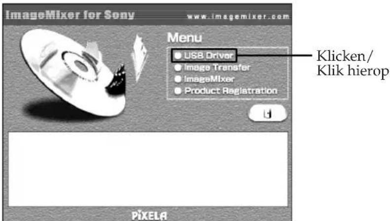 ImageMixer for Sony www.imgemixer.com Menu USB Driver Image Transfer ImageMixer Product Registration Klicken/ Klik hierop PIXELA