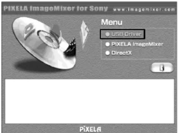 PIXELA ImageMixer for Sony www.imgemixer.com Menu • USB Driver • PIXELA ImageMixer • DirectX PIXELA