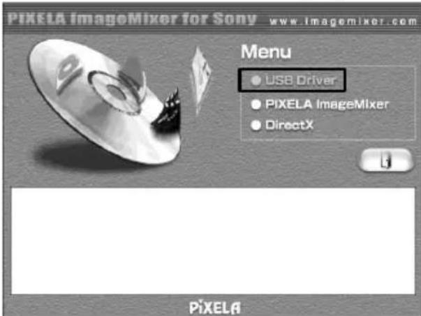 PIXELA ImageMixer for Sony www.imgemixer.com Menu • USB Driver • PIXELA ImageMixer • DirectX PIXELA