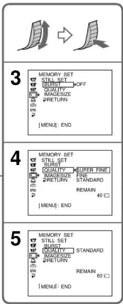 3 MEMORY SET STILL SET BURST OFF QUALITY IMAGESIZE RETURN [MENU]: END 4 MEMORY SET STILL SET BURST QUALITY SUPER FINE IMAGESIZE FINE RETURN STANDARD REMAIN 40 [MENU]: END 5 MEMORY SET STILL SET BURST STANDARD QUALITY IMAGESIZE RETURN RETURN REMAIN 60 [MENU]: END