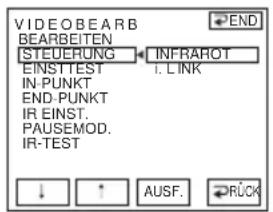 VIDEO BEARB BEARBEITEN STEUERUNG INFRAROT EINSTTEST I. LINK IN-PUNKT END-PUNKT IR EINST. PAUSEMOD. IR-TEST ↓ AUSF. RÜCK