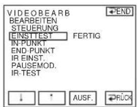 VIDEO BEARB BEARBEITEN STEUERUNG EINST TEST FERTIG IN-PUNKT END-PUNKT IR EINST. PAUSEMOD. IR-TEST ↓ ↑ AUSF. RÜCK