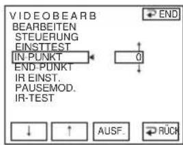 VIDEO BEARB BEARBEITEN STEUERUNG EINSTTEST IN-PUNKT END-PUNKT IR INST. PAUSEMOD. IR-TEST ↓ ↑ AUSF. RÜCK