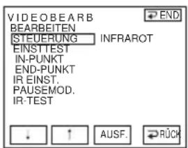 VIDEOBEARB BEARBEITEN STEUERUNG INFRAROT EINSTTEST IN-PUNKT END-PUNKT IR EINST. PAUSEMOD. IR-TEST ↓ ↑ AUSF. RÜCK