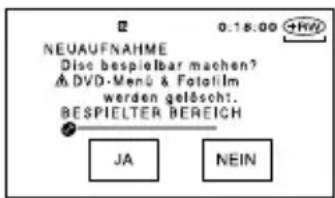0.18.00 NEUAUFNAHME Disc bespielbar machen? & DVD-Menu & Fotolim werden gelöscht. BESPIELTER BEREICH JA NEIN