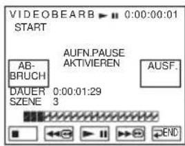VIDEOBEARB ▶ 0:00:00:01 START AB- BRUCH DAUER 0:00:01:29 SZENE 3 AUFN.PAUSE AKTIVIEREN AUSF.