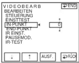 VIDEOBEARB BEARBEITEN STEUERUNG EINSTTEST IN-PUNKT END-PUNKT IR EINST. PAUSEMOD. IR-TEST ↓ ↑ AUSF. →RÜCH