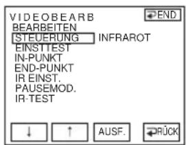 VIDEOBEARB BEARBEITEN STEUERUNG INFRAROT EINSTTEST IN-PUNKT END-PUNKT IR EINST. PAUSEMOD. IR-TEST ↓ ↑ AUSF. RÜCK