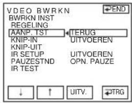 VDEO BWRKN BWRKN INST REGELING AANP. TST KNIP-IN KNIP-UT IR SETUP PAUZESTND IR TEST TERUG UITVOEREN UITVOEREN OPN. PAUZE ↓ ↑ UITV. TRG END
