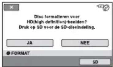 Disc formatteren voor HD(high definition)-beelden? Druk op SD voor de SD-discindeling. JA NEE ● FORMAT SD